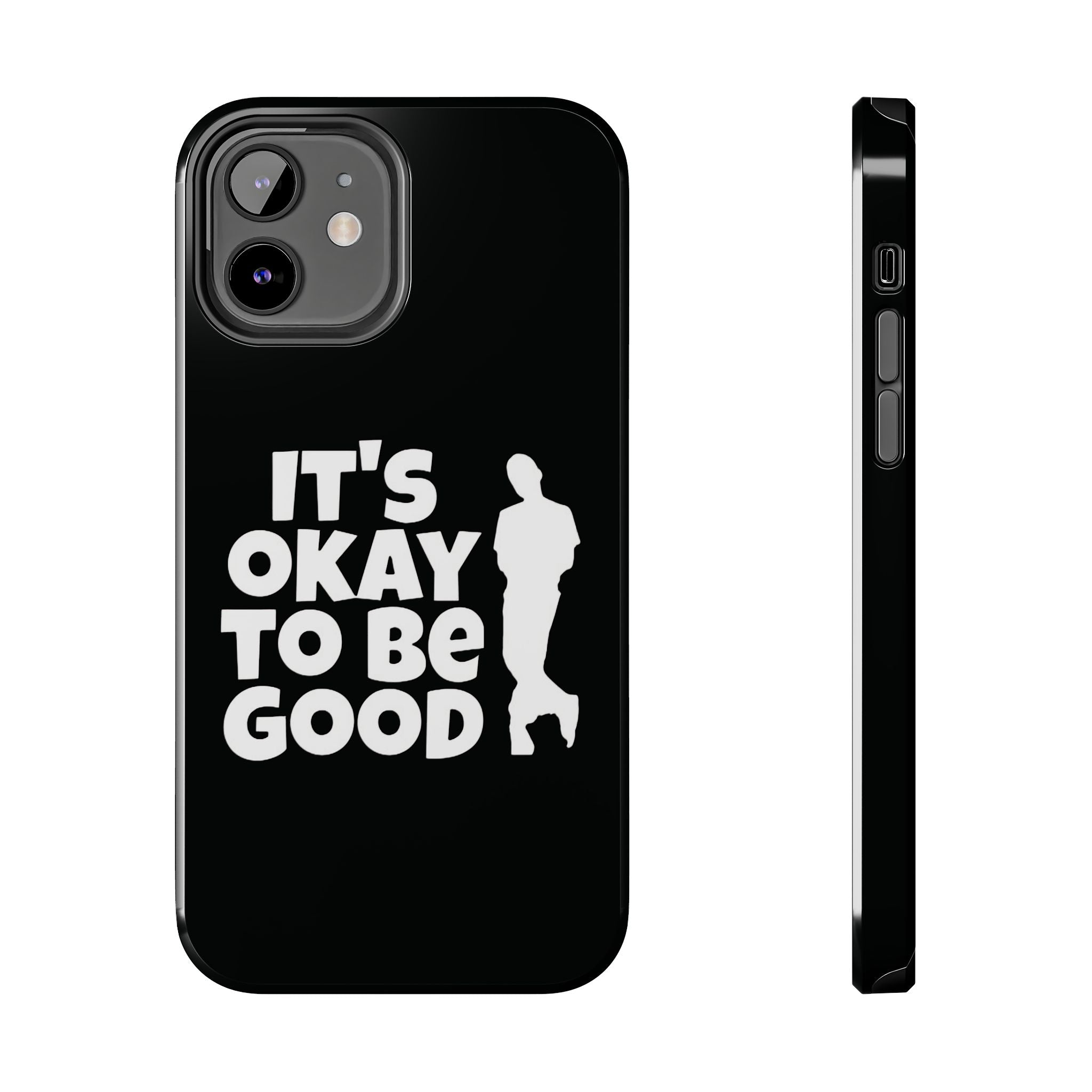 It's Okay To Be Good - Tough Phone Cases