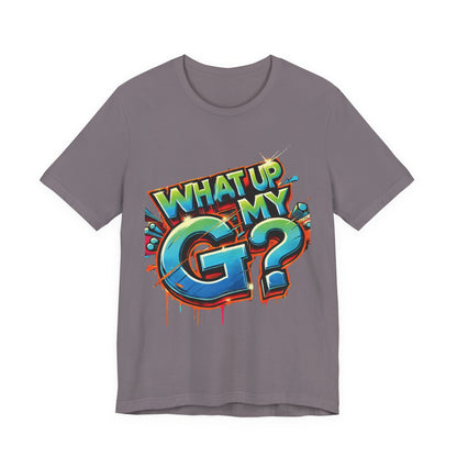 "What Up My G?" - Unisex Jersey Short Sleeve Tee