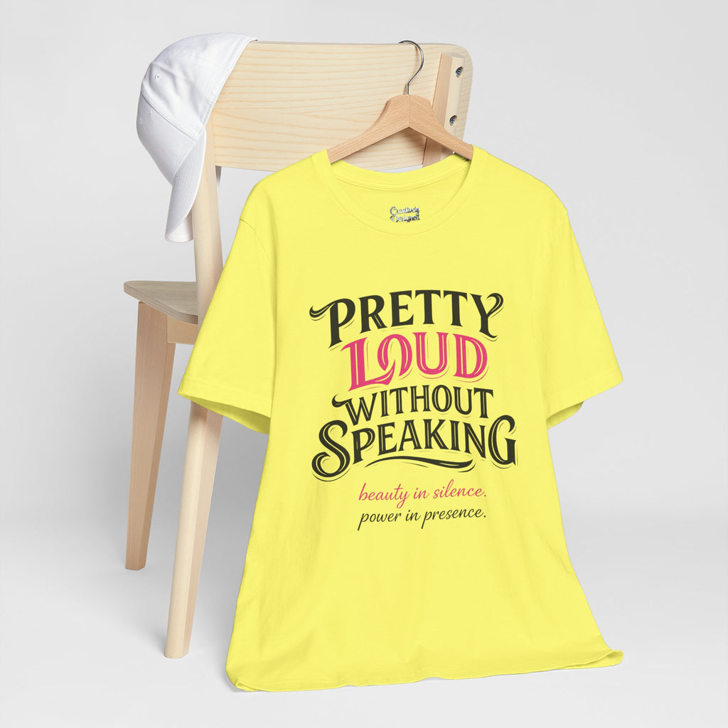 Pretty Loud Without Speaking - Jersey Short Sleeve Tee