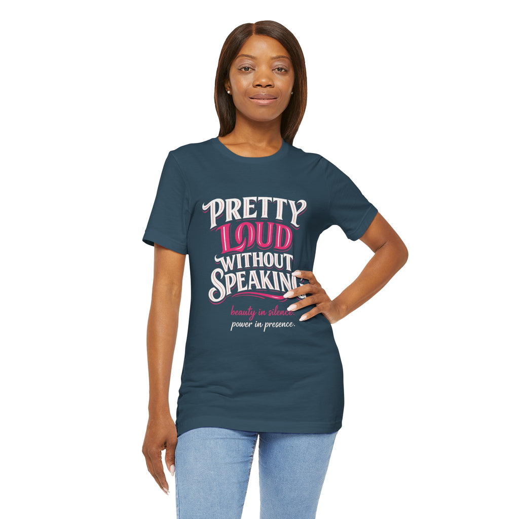 Pretty Loud Without Speaking - Jersey Short Sleeve Tee
