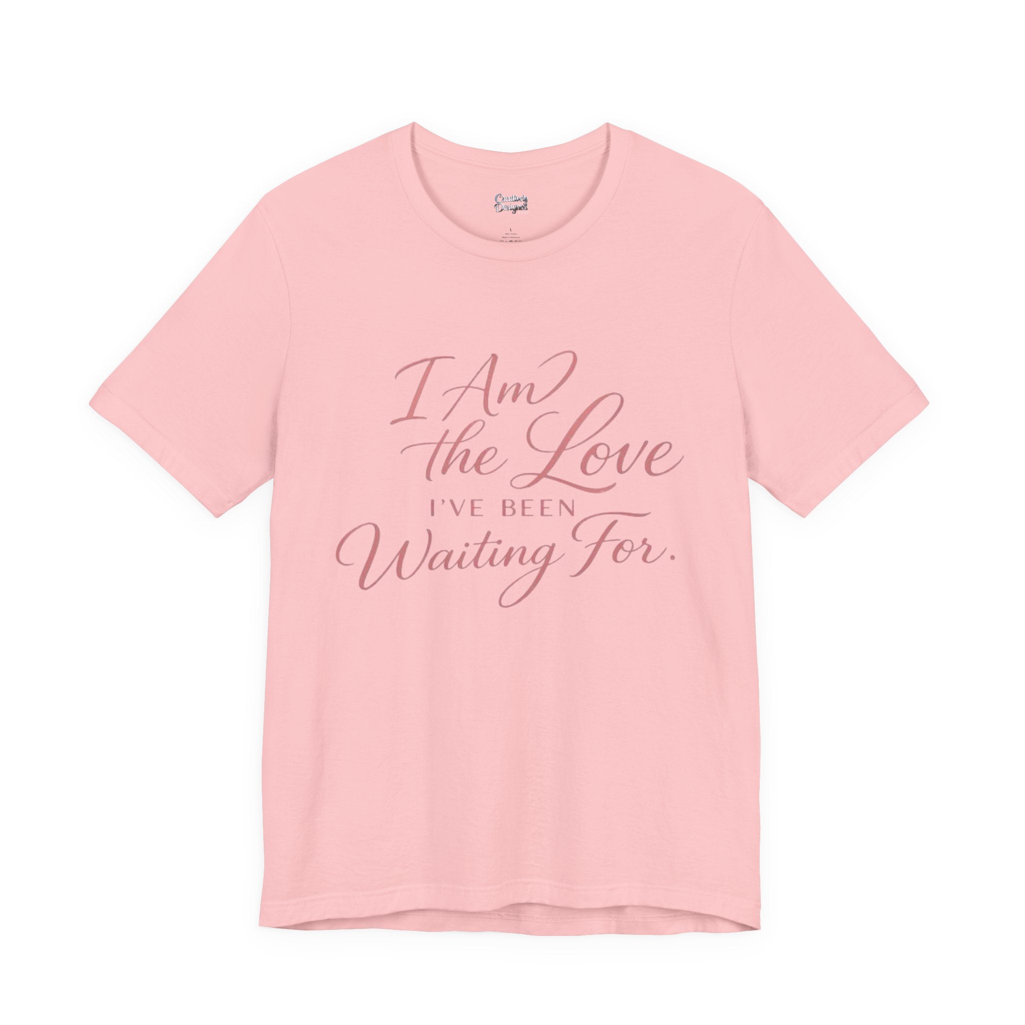 I Am the Love I’ve Been Waiting For – Unisex Tee