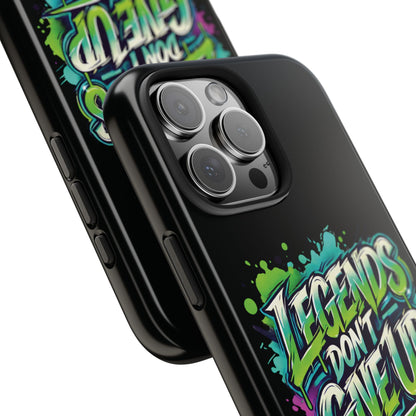Legends Don't Give Up - Tough Phone Cases