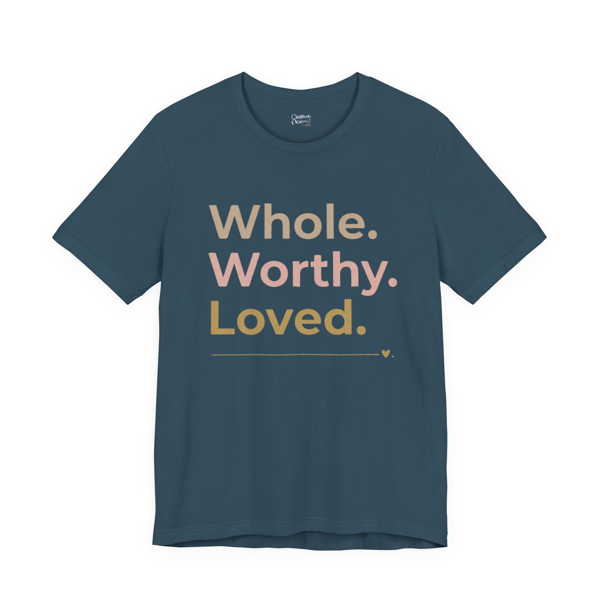 Whole. Worthy. Loved. – Unisex Tee
