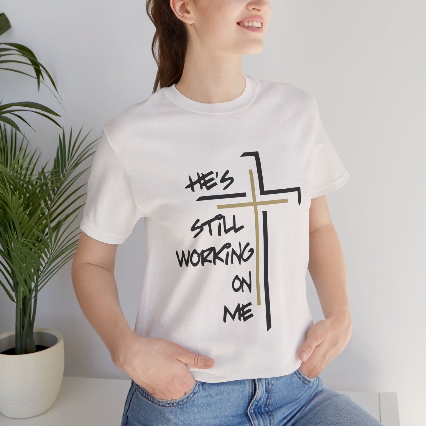 He's Still Working On Me - Unisex Jersey Short Sleeve Tee