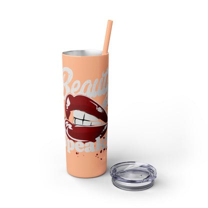 Beauty Speaks - Skinny Tumbler with Straw, 20oz - Creatively Designed Shop