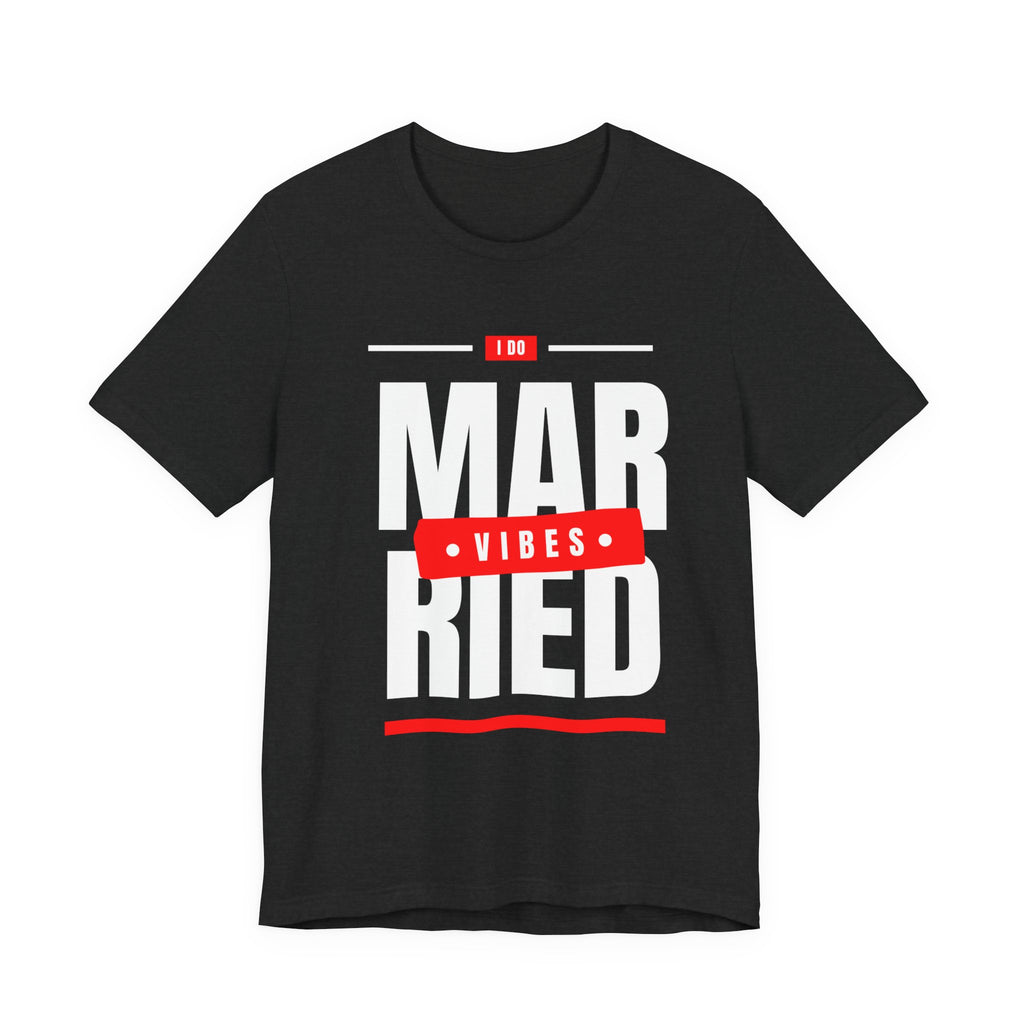Married Vibes - Unisex Jersey Short Sleeve Tee