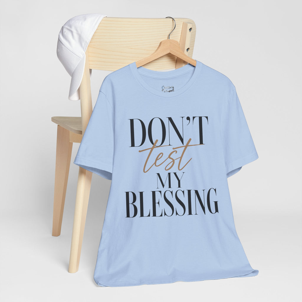 Don’t Test My Blessing Tee - Jersey Short Sleeve Tee
