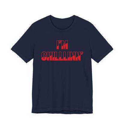"I'M CHILLLINN" (Red) - Unisex Jersey Short Sleeve Tee