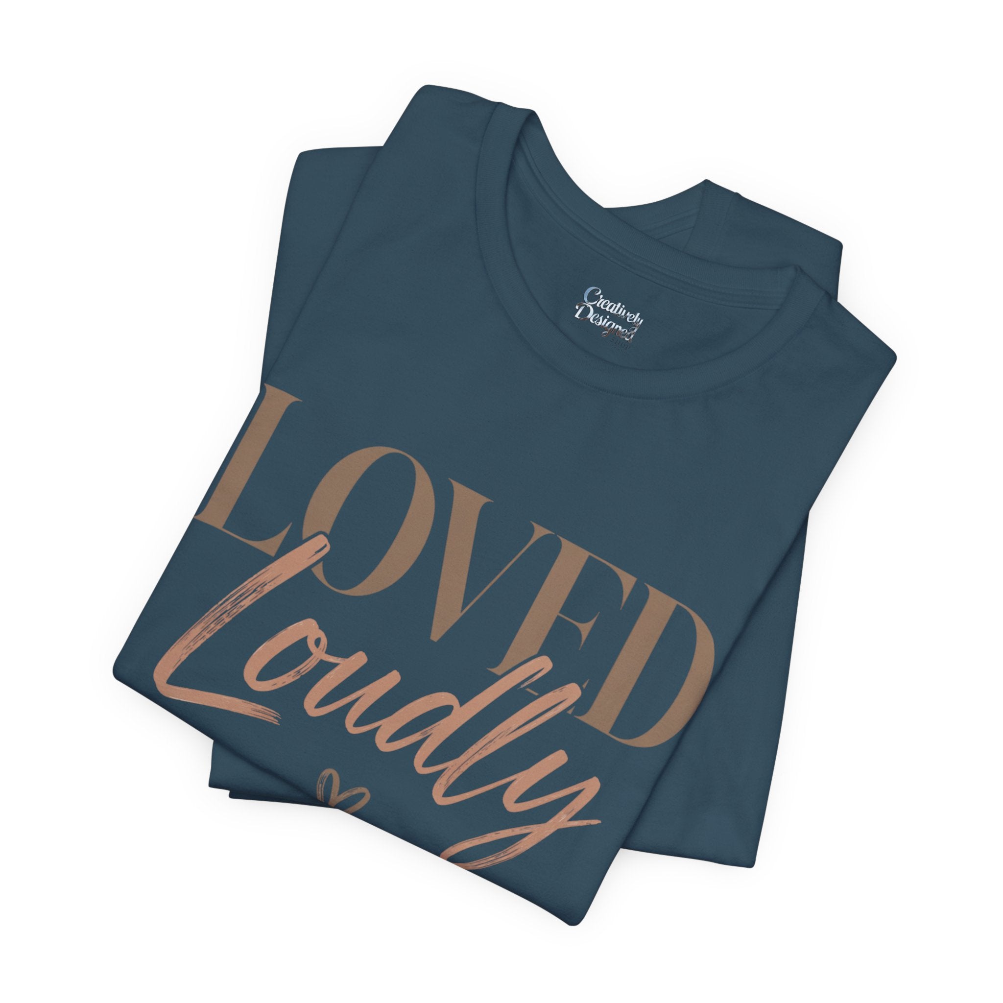 Loved Loudly - Jersey Short Sleeve Tee