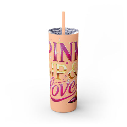 Pink, Sip & Love - Skinny Tumbler with Straw, 20oz - Creatively Designed Shop