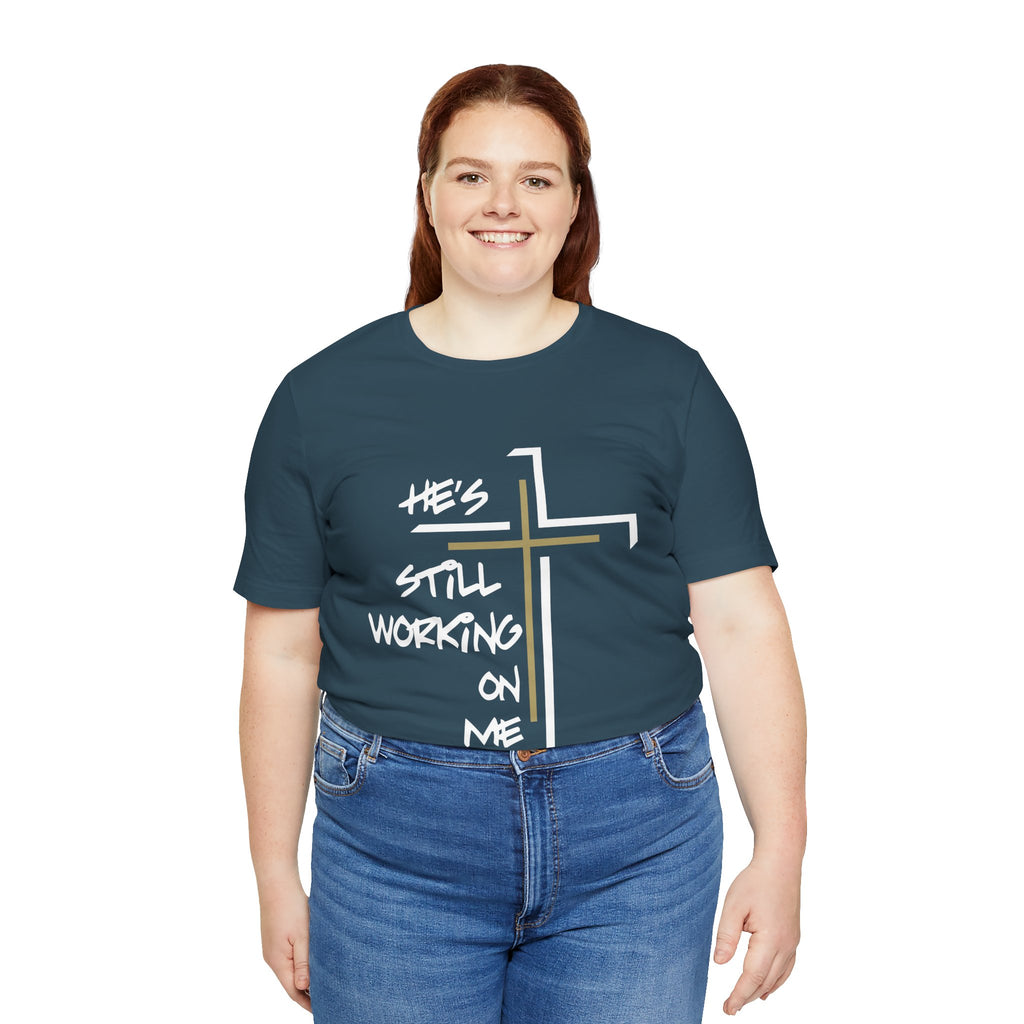 He's Still Working On Me - Unisex Jersey Short Sleeve Tee