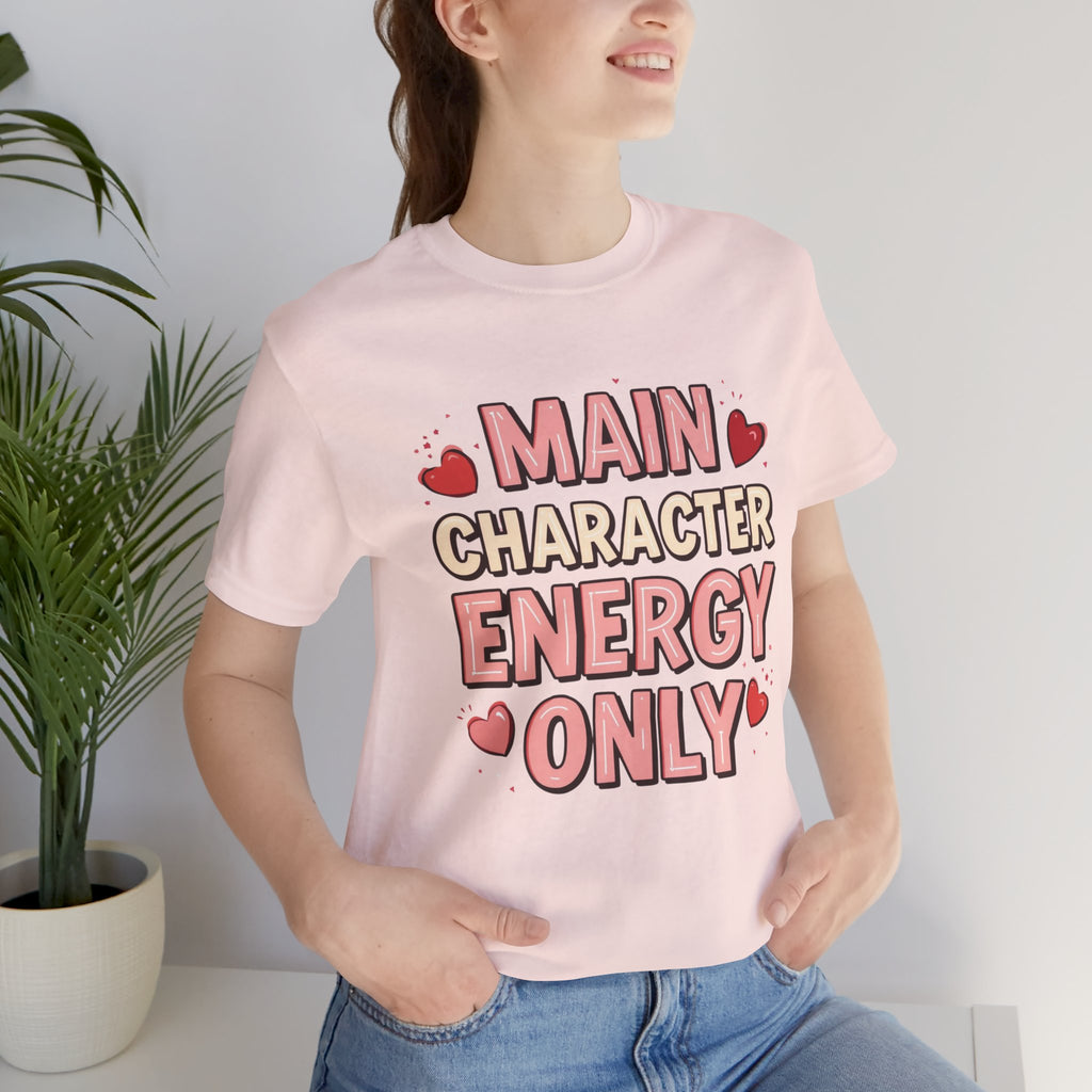 Main Character Energy Only – Unisex Tee