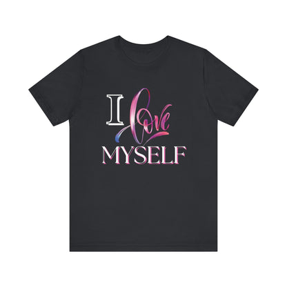 "I Love Myself" - Unisex Jersey Short Sleeve Tee