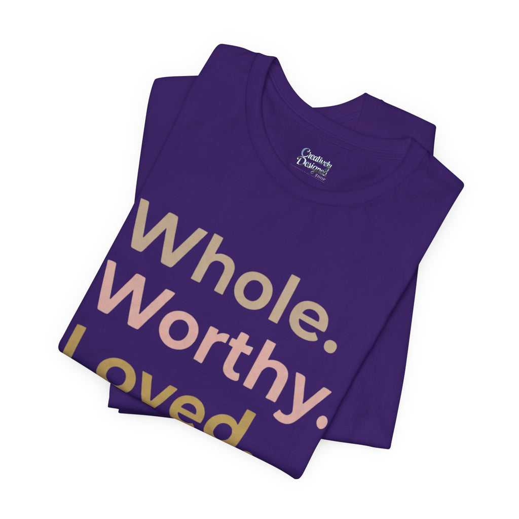 Whole. Worthy. Loved. – Unisex Tee