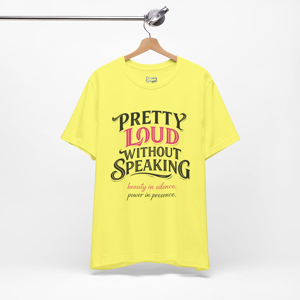 Pretty Loud Without Speaking - Jersey Short Sleeve Tee