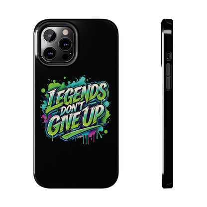 Legends Don't Give Up - Tough Phone Cases