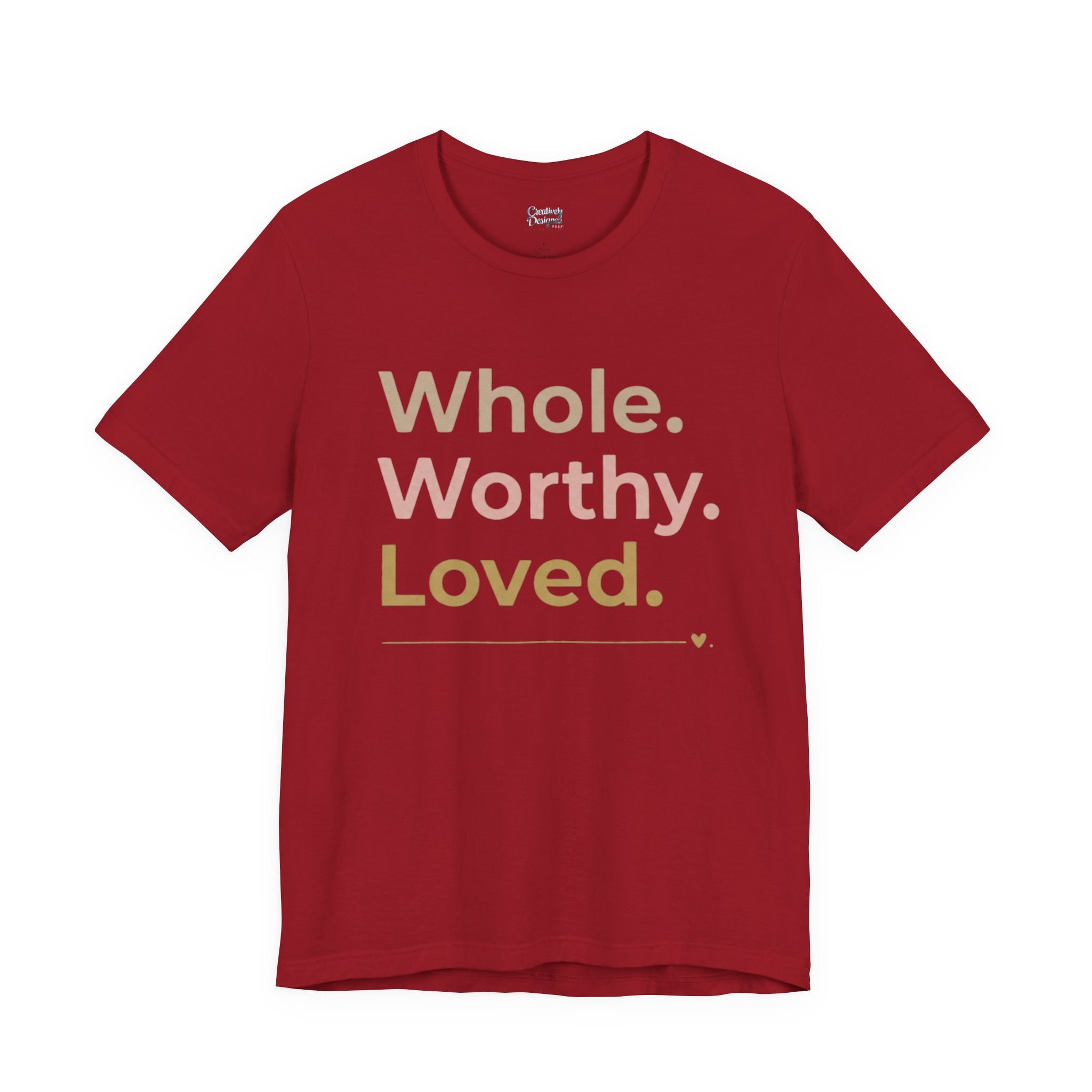 Whole. Worthy. Loved. – Unisex Tee