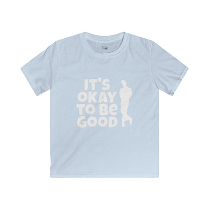 It's Okay To Be Good - Kids Softstyle Tee