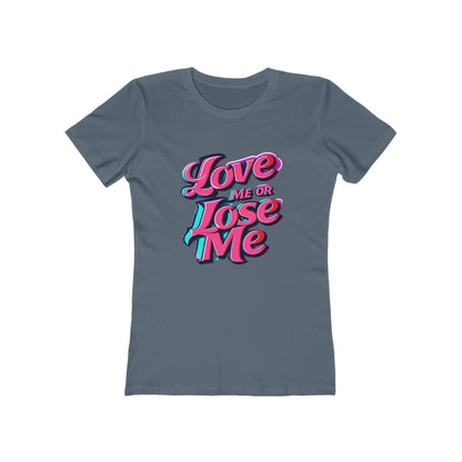 Love Me or Lose Me - The Boyfriend Tee for Women - Creatively Designed Shop