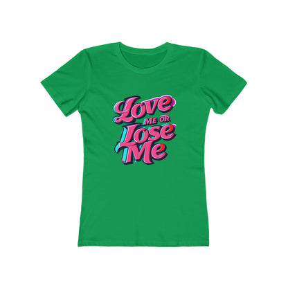 Love Me or Lose Me - The Boyfriend Tee for Women - Creatively Designed Shop