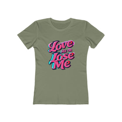 Love Me or Lose Me - The Boyfriend Tee for Women - Creatively Designed Shop