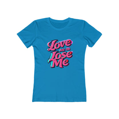 Love Me or Lose Me - The Boyfriend Tee for Women - Creatively Designed Shop
