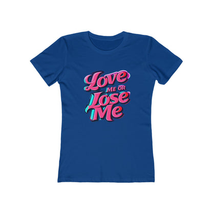 Love Me or Lose Me - The Boyfriend Tee for Women - Creatively Designed Shop
