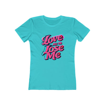 Love Me or Lose Me - The Boyfriend Tee for Women - Creatively Designed Shop