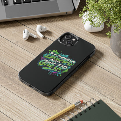 Legends Don't Give Up - Tough Phone Cases