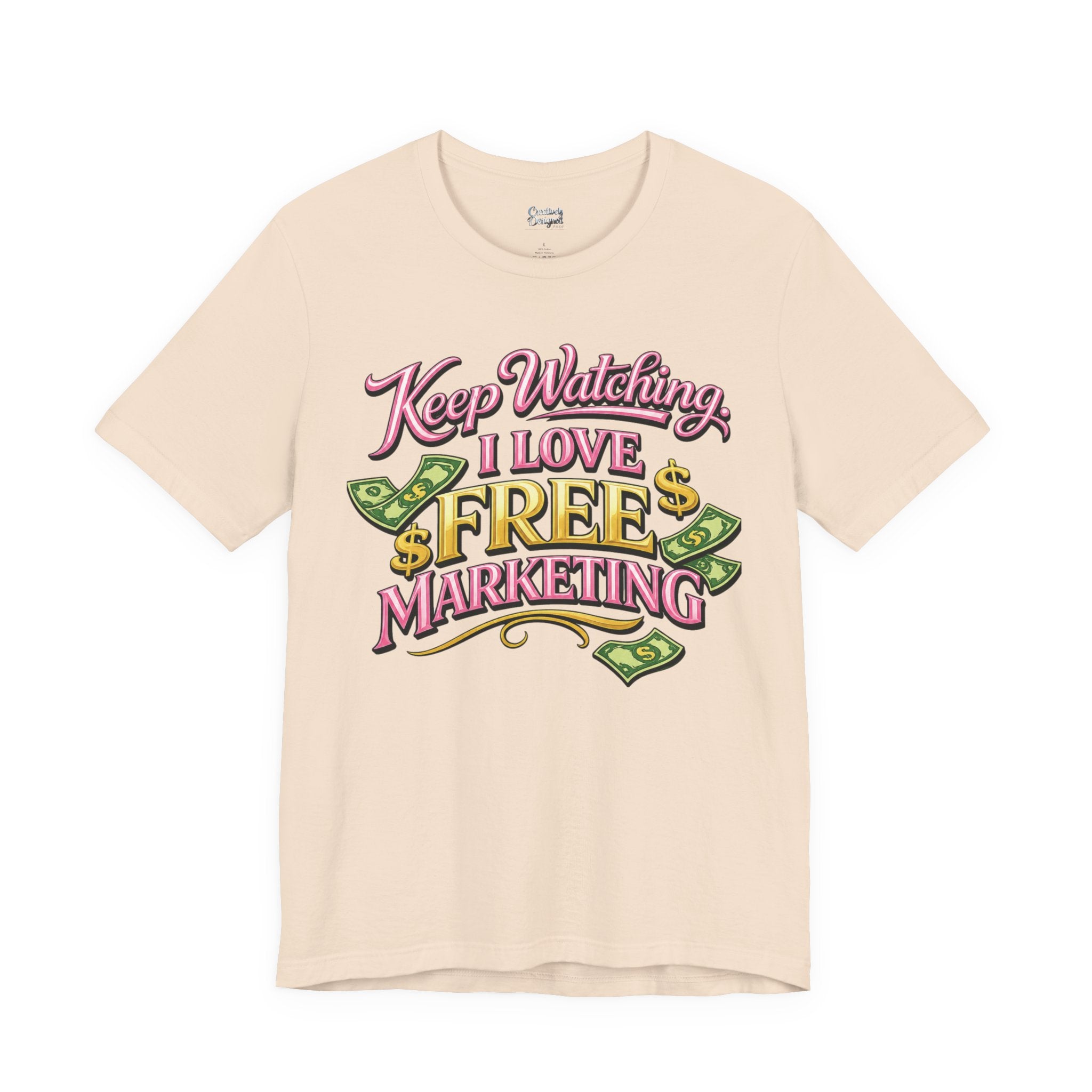 Keep Watching. I Love Free Marketing - Jersey Short Sleeve Tee