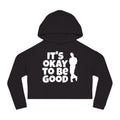 It's Okay To Be Good - Women’s Cropped Hooded Sweatshirt