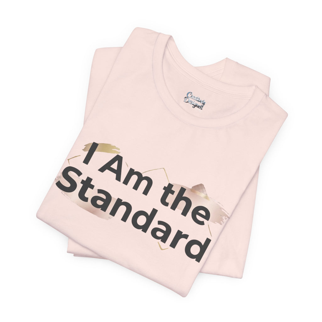 I Am the Standard – Unisex Tee