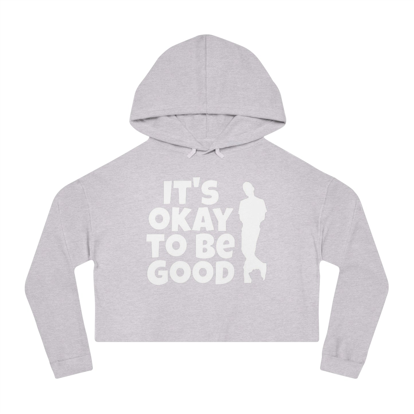 It's Okay To Be Good - Women’s Cropped Hooded Sweatshirt