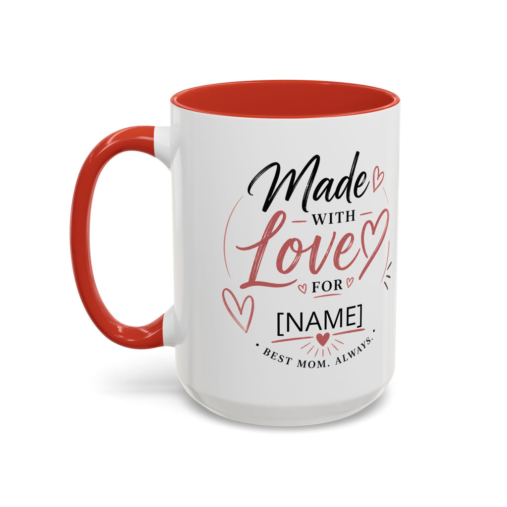 💖 Made With Love For [Name] – Best Mom. Always. - Personalized Accent Coffee Mug
