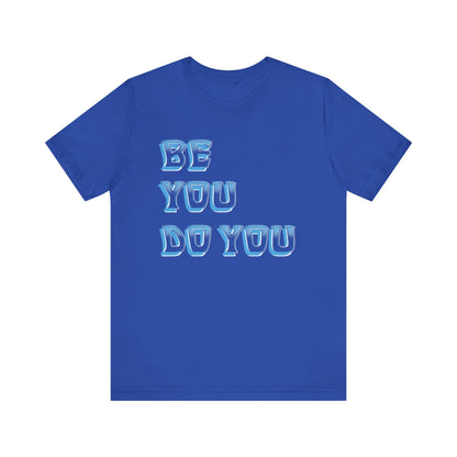 Be You Do You - Unisex Jersey Short Sleeve Tee