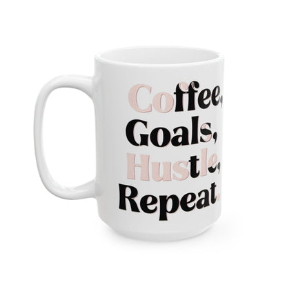 Coffee, Goals, Hustle, Repeat - Ceramic Mug (11oz & 15oz) - Creatively Designed Shop