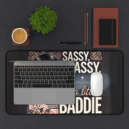 "Sassy, Classy, and a Little Baddie" - Desk Mat - Creatively Designed Shop