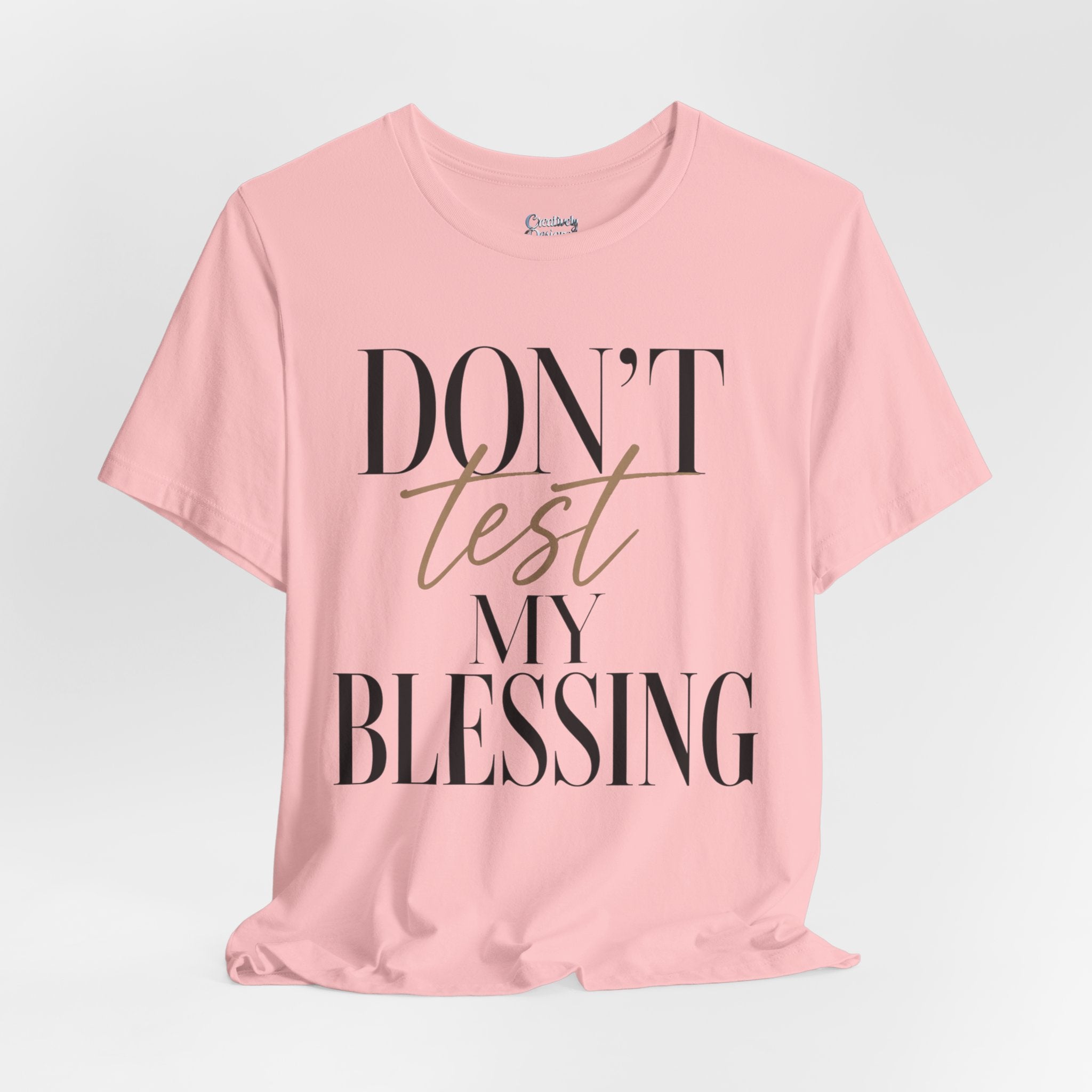 Don’t Test My Blessing Tee - Jersey Short Sleeve Tee