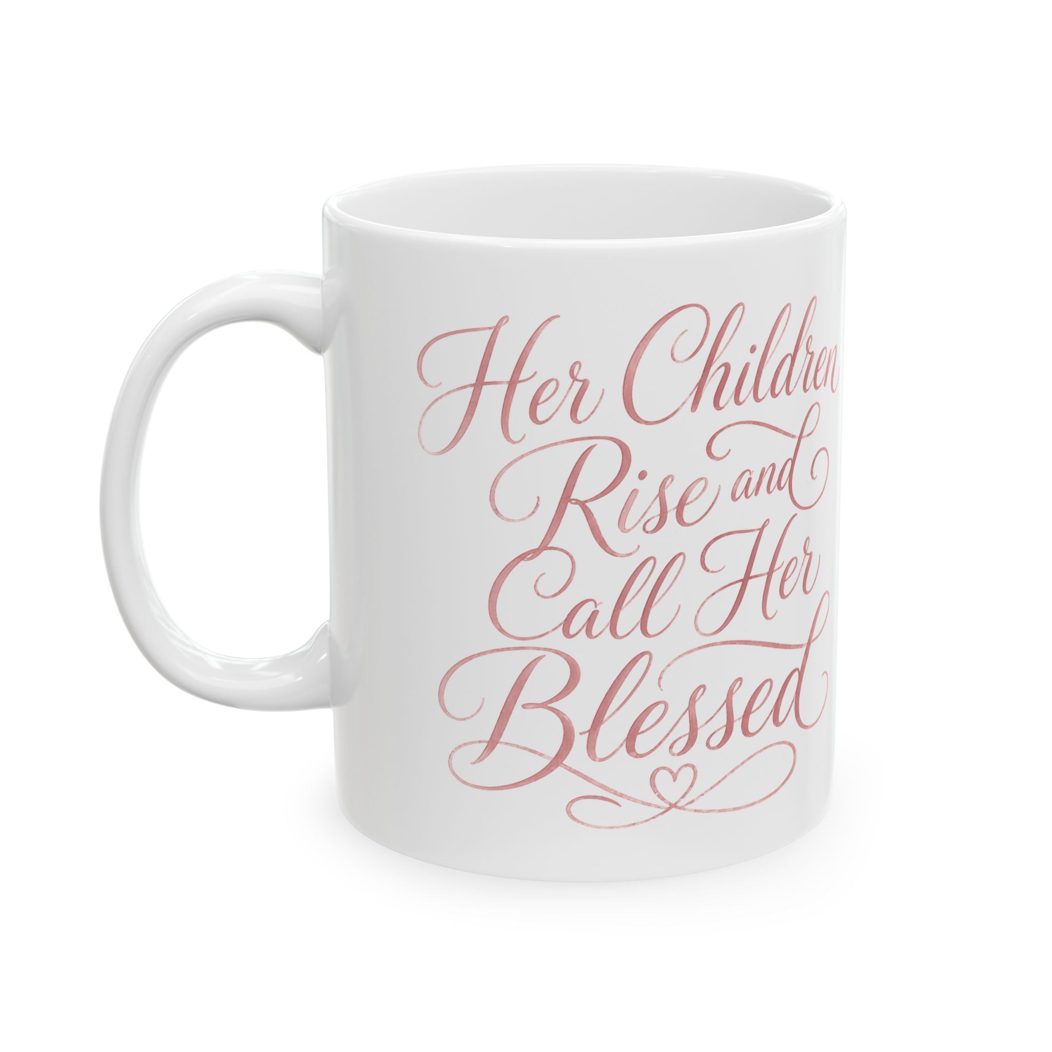 Her Children Rise And Call Her Blessed – Ceramic Coffee Mug
