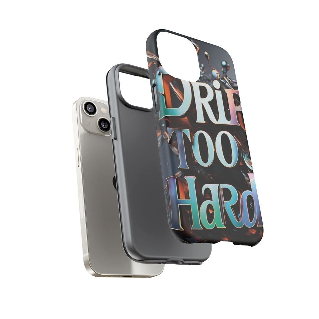 "Drip Too Hard" - Tough Cases