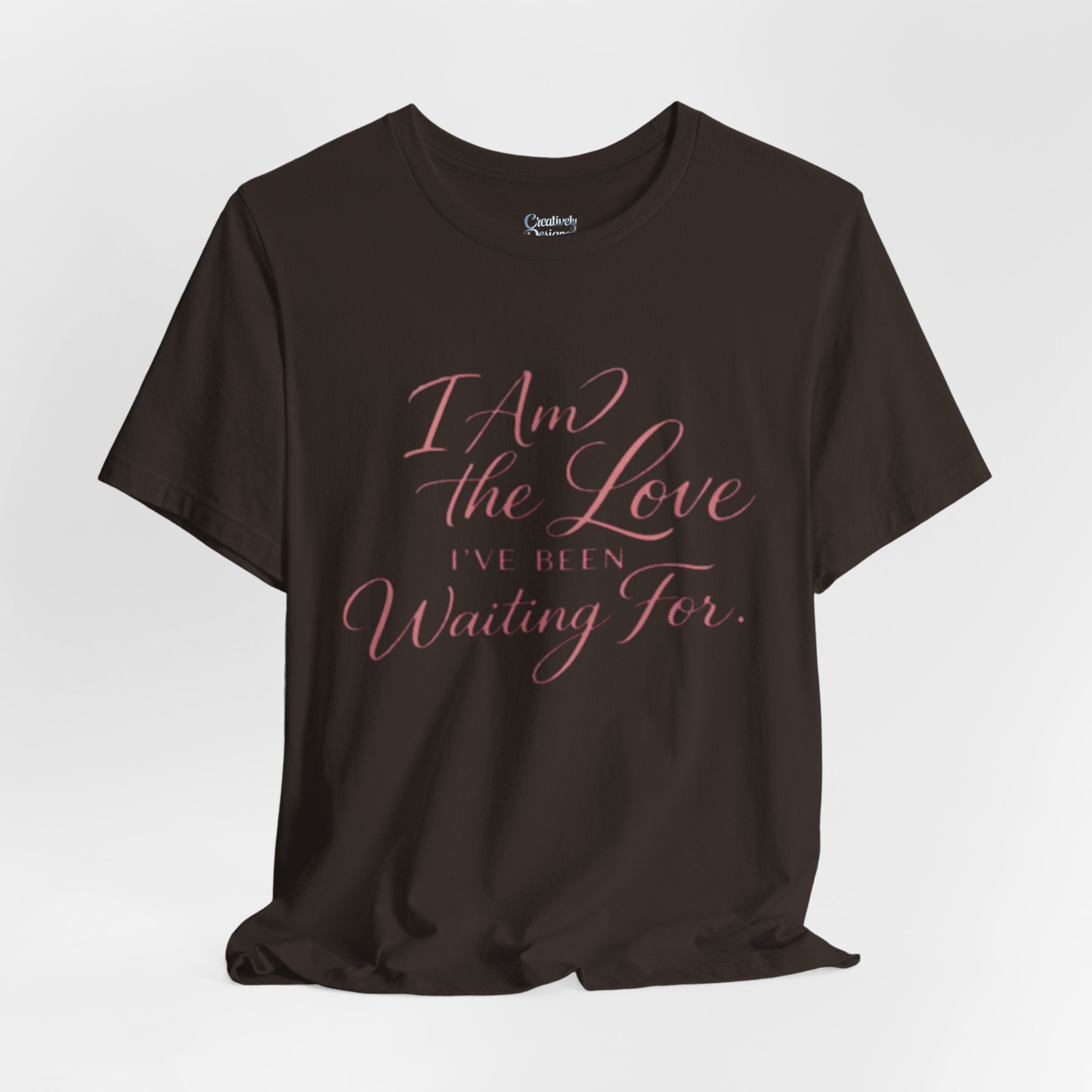 I Am the Love I’ve Been Waiting For – Unisex Tee