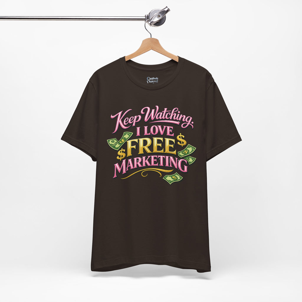 Keep Watching. I Love Free Marketing - Jersey Short Sleeve Tee