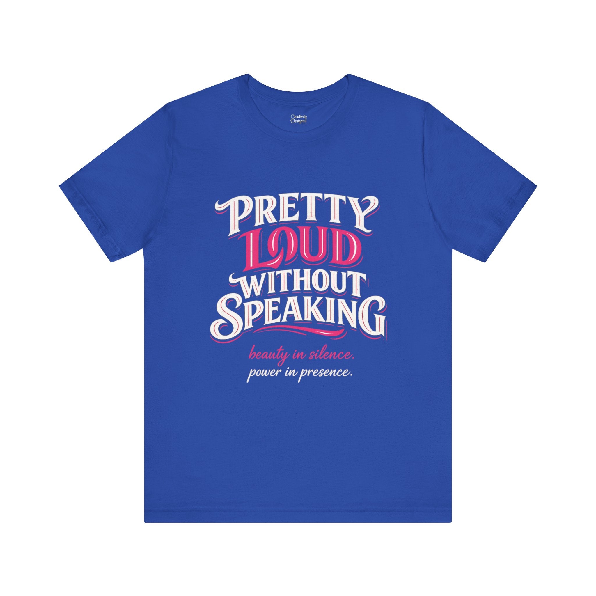 Pretty Loud Without Speaking - Jersey Short Sleeve Tee