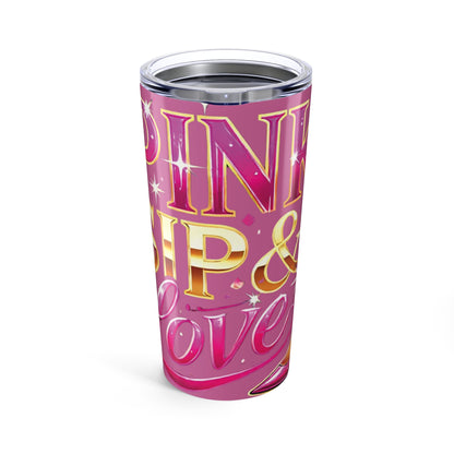 Pink, Sip & Love - Pink Tumbler 20oz - Creatively Designed Shop
