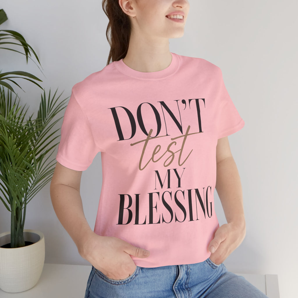 Don’t Test My Blessing Tee - Jersey Short Sleeve Tee