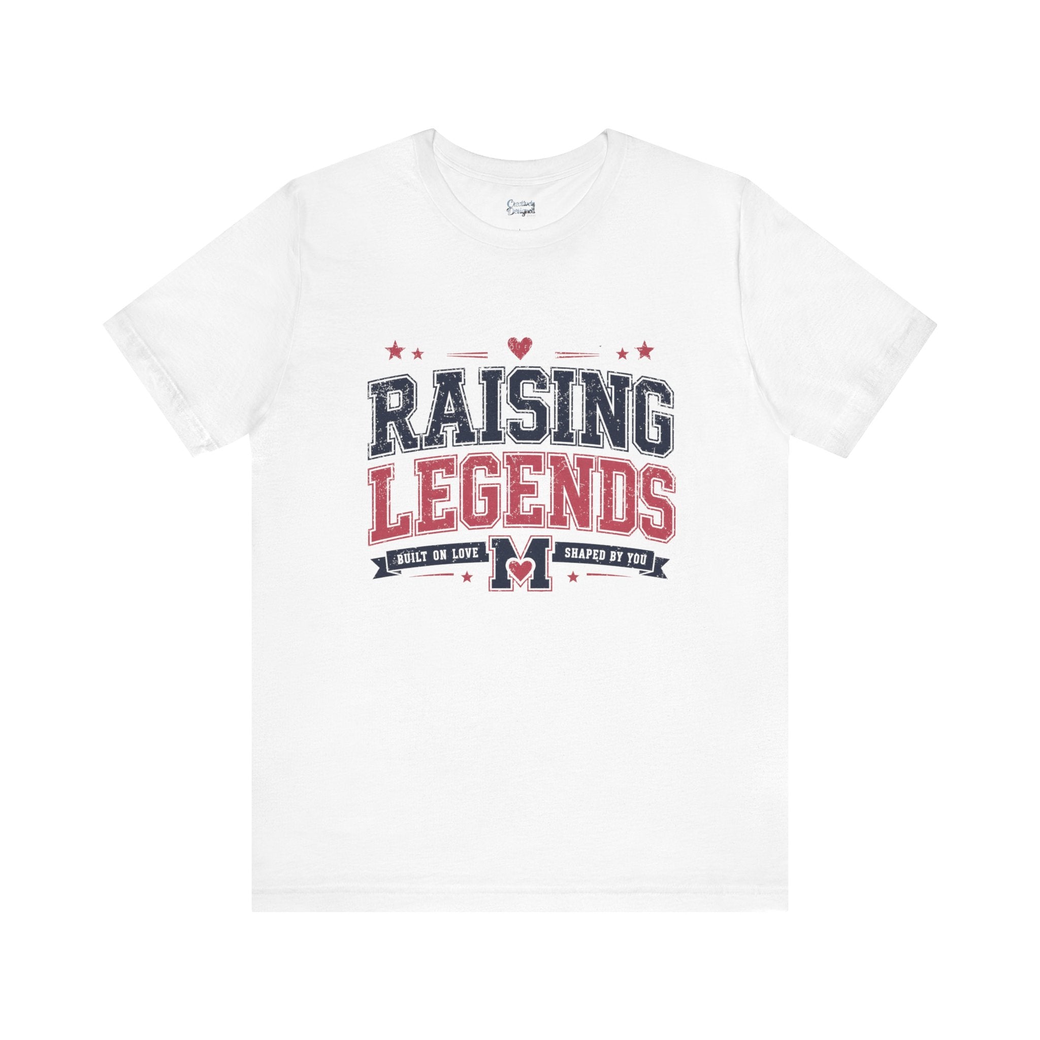 Raising Legends: Built On Love, Shaped By You - Jersey Short Sleeve Tee