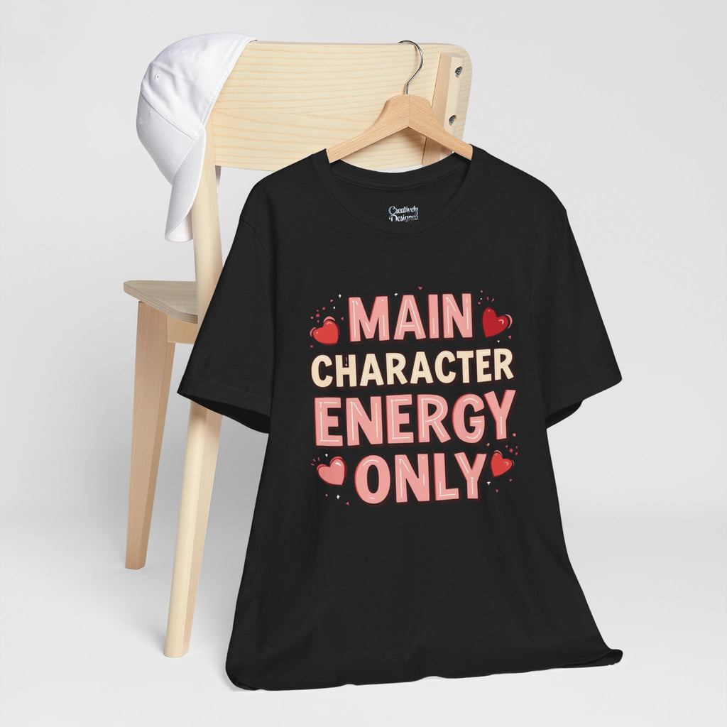 Main Character Energy Only – Unisex Tee