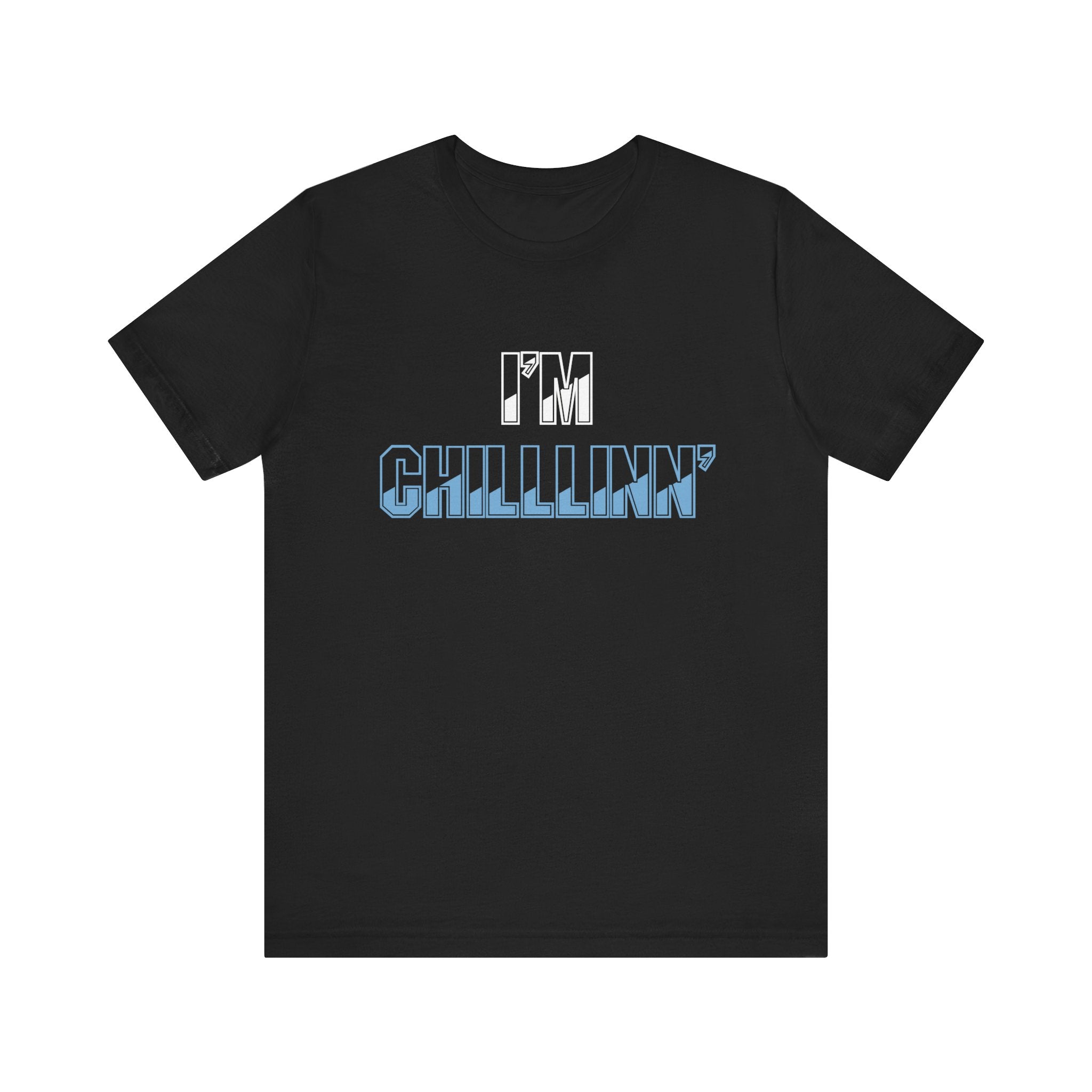 "I'M CHILLLINN" (Blue) - Unisex Jersey Short Sleeve Tee