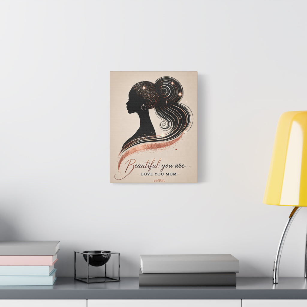 Beautiful You Are – Love You Mom - Matte Canvas Wall Art