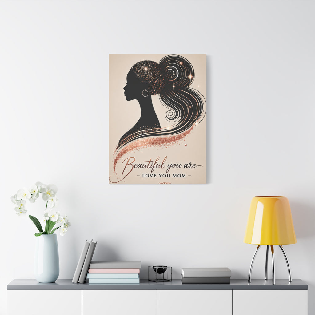 Beautiful You Are – Love You Mom - Matte Canvas Wall Art